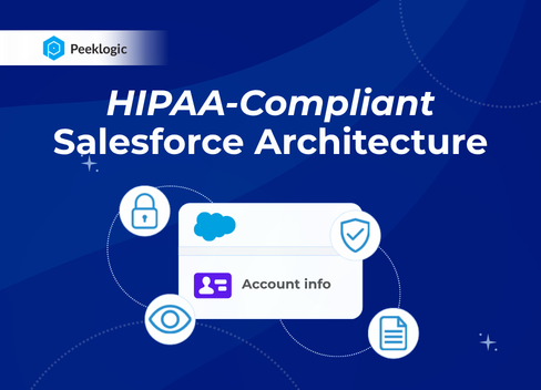 HIPAA-Compliant Salesforce Architecture: Key Considerations