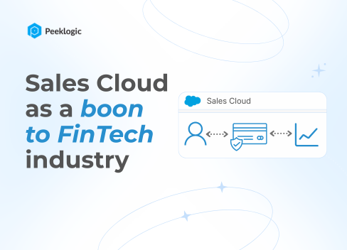 How Salesforce Sales Cloud can be a boon to FinTech industry?